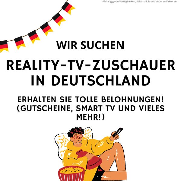 Achtung! Alle Reality-TV-Zuschauer in Deutschland gesucht! Machen Sie noch heute mit!